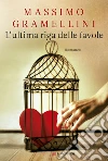L'ultima riga delle favole libro di Gramellini Massimo