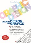 Il manuale del design grafico. Nuova ediz. libro
