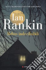 Rebus indecifrabili. Un'indagine dell'ispettore John Rebus libro