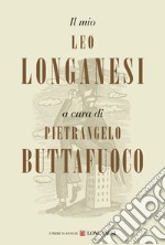 Il mio Leo Longanesi libro