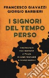 I signori del tempo perso. I burocrati che frenano l'Italia e come provare a sconfiggerli libro