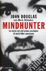 Mindhunter. La storia vera del primo cacciatore di serial killer americano libro