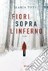 Fiori sopra l'inferno libro