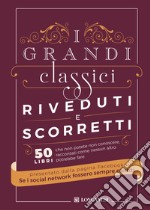 I grandi classici riveduti e scorretti. 50 libri che non potete non conoscere, raccontati come nessun altro potrebbe fare libro