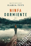 Ninfa dormiente libro di Tuti Ilaria