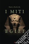 I miti egizi. Nuova ediz. libro di De Rachewiltz Boris