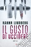 Il gusto di uccidere libro di Lindberg Hanna E.