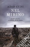 Nel mirino. I miei giorni in difesa di Kobane libro