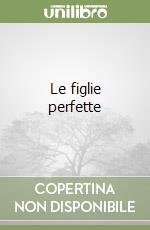 Le figlie perfette libro