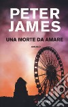 Una morte da amare libro di James Peter