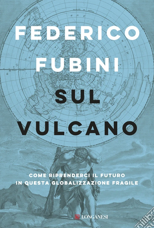 Sul vulcano. Come riprenderci il futuro in questa globalizzazione fragile