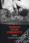 Tutti i miei uomini libro di Bossi Fedrigotti Isabella