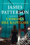 L'enigma del rapitore libro di Patterson James Paetro Maxine
