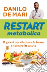 Restart metabolico. 31 giorni per ritrovare la forma e tornare in salute