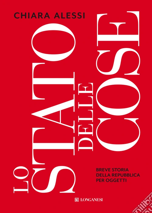 Lo stato delle cose. Breve storia della Repubblica per oggetti
