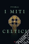 I miti celtici libro