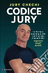 Codice Jury. In forma a qualunque età con il primo manuale del Signore degli anelli libro di Chechi Jury