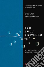 FAQ sull'universo. Guida essenziale ai rompicapi del cosmo libro