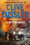 Lo spettro grigio libro di Cussler Clive Burcell Robin