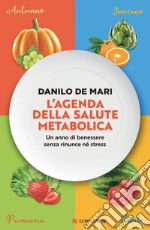 L'agenda della salute metabolica. Un anno di benessere senza rinunce né stress