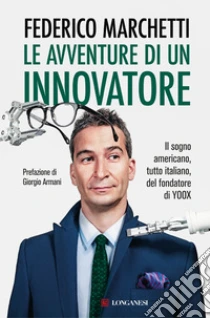 Le avventure di un innovatore. Il sogno americano, tutto italiano, del fondatore di Yoox