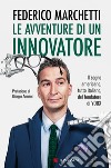 Le avventure di un innovatore. Il sogno americano, tutto italiano, del fondatore di Yoox libro di Marchetti Federico Hamaui Daniela