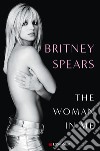 The woman in me. Ediz. italiana libro di Spears Britney