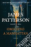 Omicidio a Manhattan libro di Patterson James Born James O.