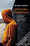 Fortuna criminale libro di Gimondi Fausto