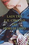 Lady Tan e il circolo dei fiori di loto libro di See Lisa