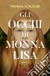 Gli occhi di Monna Lisa libro di Schlesser Thomas