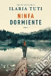 Ninfa dormiente. Nuova ediz. libro di Tuti Ilaria