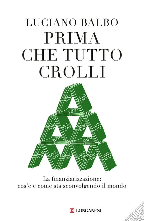 Prima che tutto crolli. La finanziarizzazione: cos'� e come sta sconvolgendo il mondo