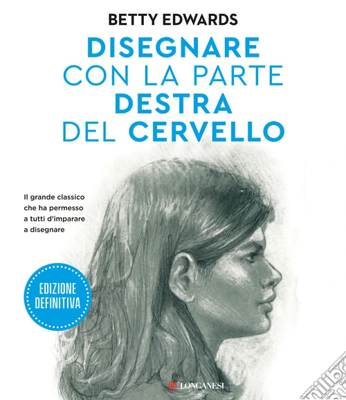 Disegnare con la parte destra del cervello. Edizione definitiva. Ediz. ampliata