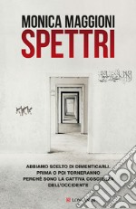 Spettri. Abbiamo scelto di dimenticarli. Prima o poi torneranno perché sono la cattiva coscienza dell'Occidente