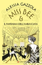 Miss Bee e il fantasma dell'ambasciata libro