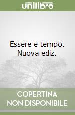 Essere e tempo. Nuova ediz. libro