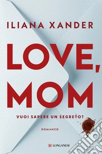 Love, mom. Vuoi sapere un segreto? libro