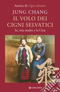 Il volo dei cigni selvatici. Io, mia madre e la Cina libro