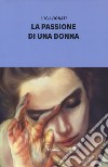 La passione di una donna libro