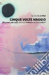 Cinque volte maggio. 100 poesie nello spazio di cinque primavere e cinque autunni libro