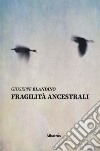 Fragilità ancestrali libro di Blandino Giuseppe