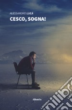 Cesco, sogna! libro