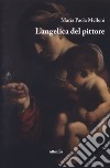 L'Angelica del pittore libro di Melloni Maria Paola