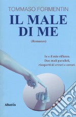 Il male di me libro