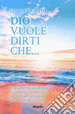 Dio vuole dirti che... libro