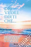 Dio vuole dirti che... libro