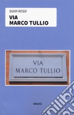 Via Marco Tullio libro