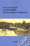 La vera storia di una famiglia «normale» libro