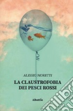 La claustrofobia dei pesci rossi libro